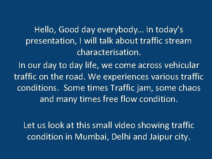 Hello, Good day everybody… In today’s presentation, I will talk about traffic stream characterisation.