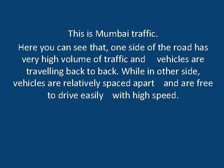 This is Mumbai traffic. Here you can see that, one side of the road