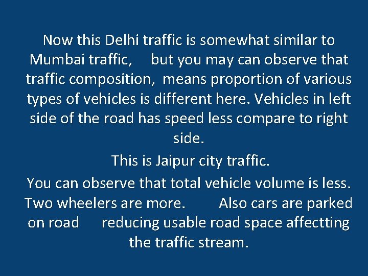 Now this Delhi traffic is somewhat similar to Mumbai traffic, but you may can