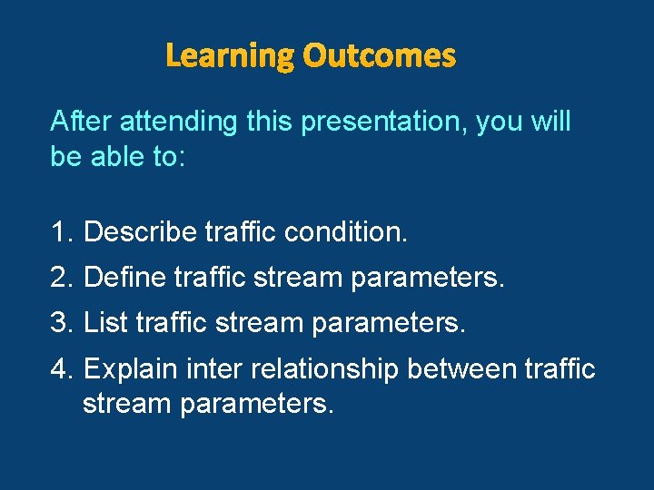 Learning Outcomes After attending this presentation, you will be able to: 1. Describe traffic