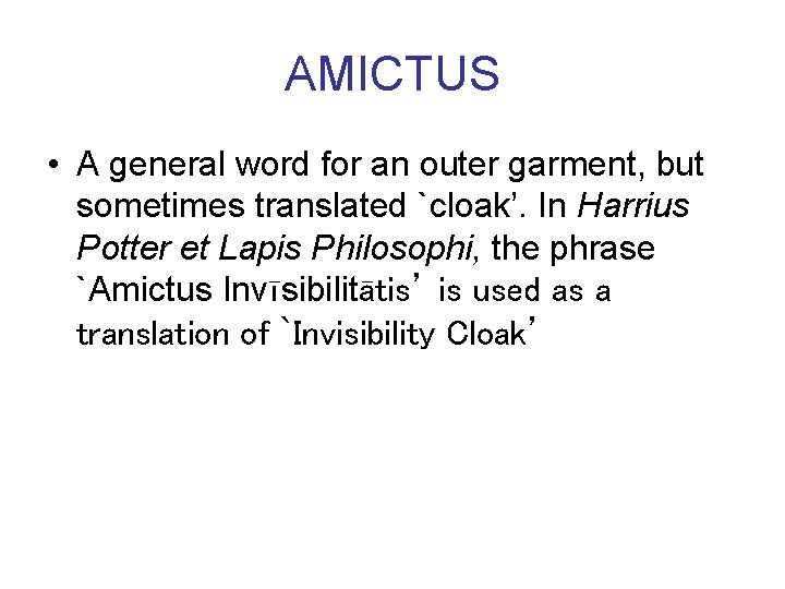 AMICTUS • A general word for an outer garment, but sometimes translated `cloak’. In