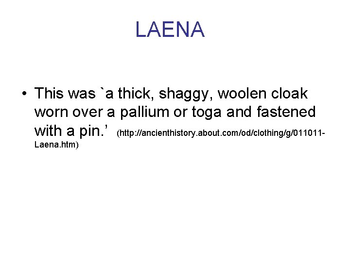 LAENA • This was `a thick, shaggy, woolen cloak worn over a pallium or