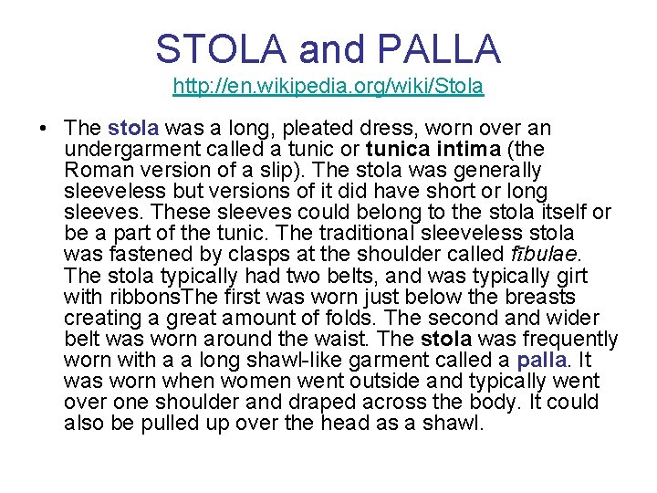 STOLA and PALLA http: //en. wikipedia. org/wiki/Stola • The stola was a long, pleated