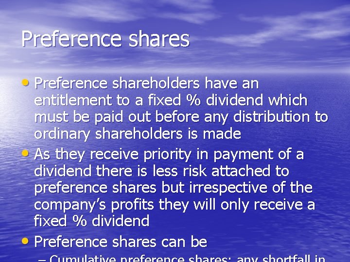 Preference shares • Preference shareholders have an entitlement to a fixed % dividend which
