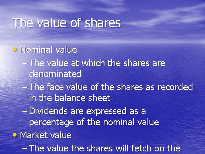 The value of shares • Nominal value – The value at which the shares