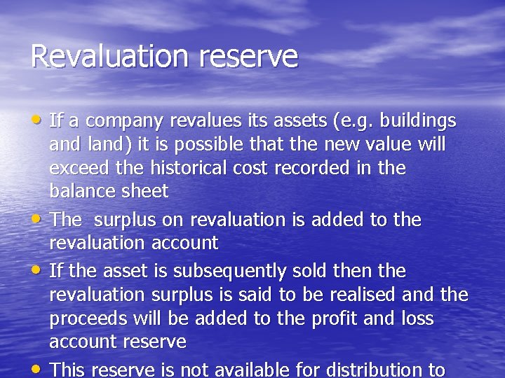 Revaluation reserve • If a company revalues its assets (e. g. buildings • •