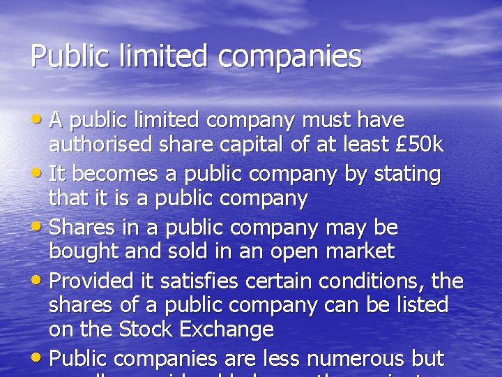 Public limited companies • A public limited company must have authorised share capital of