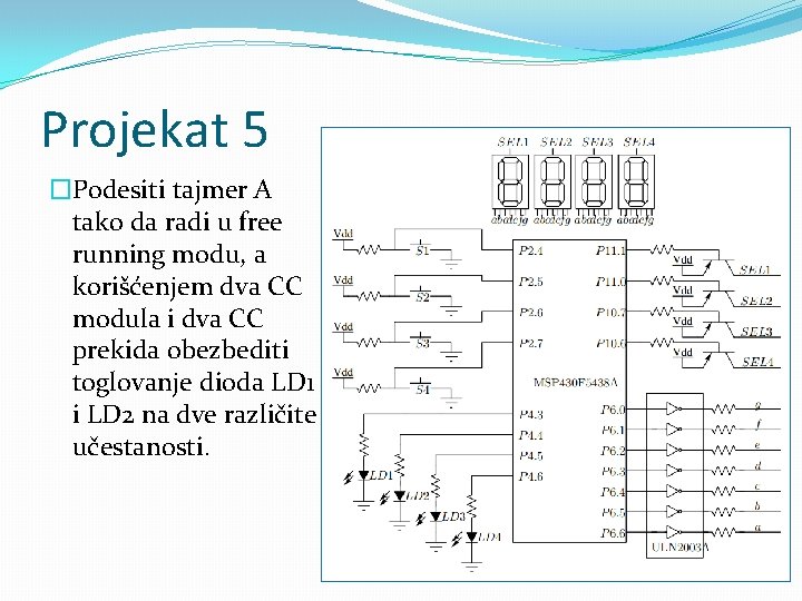 Projekat 5 �Podesiti tajmer A tako da radi u free running modu, a korišćenjem