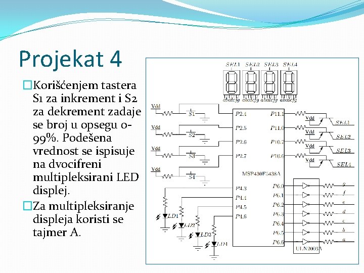 Projekat 4 �Korišćenjem tastera S 1 za inkrement i S 2 za dekrement zadaje