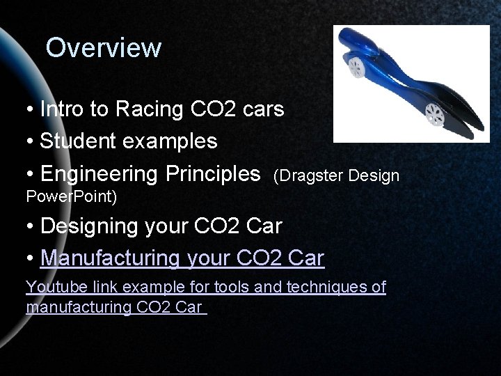 Overview • Intro to Racing CO 2 cars • Student examples • Engineering Principles