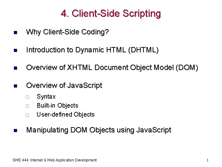 4. Client-Side Scripting n Why Client-Side Coding? n Introduction to Dynamic HTML (DHTML) n