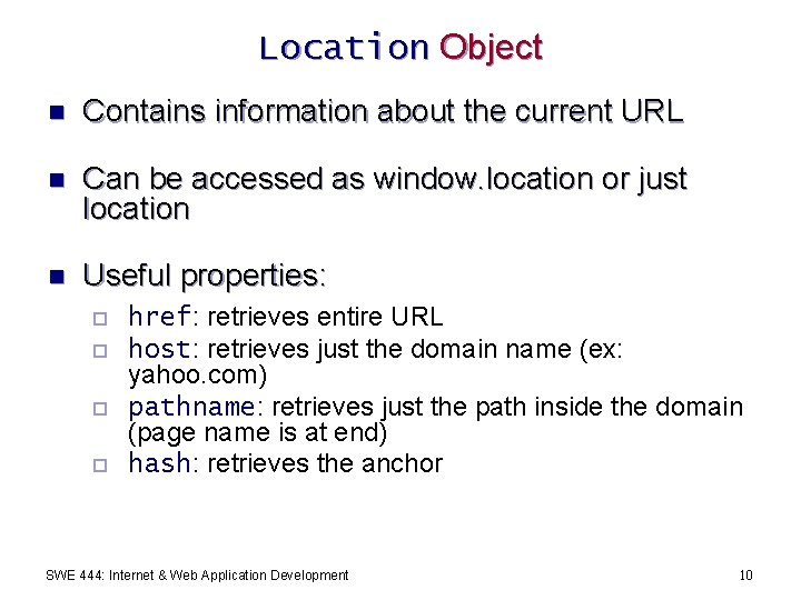 Location Object n Contains information about the current URL n Can be accessed as