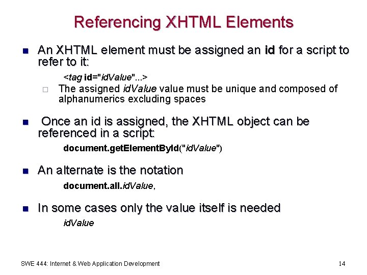Referencing XHTML Elements n An XHTML element must be assigned an id for a