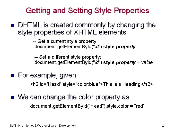 Getting and Setting Style Properties n DHTML is created commonly by changing the style
