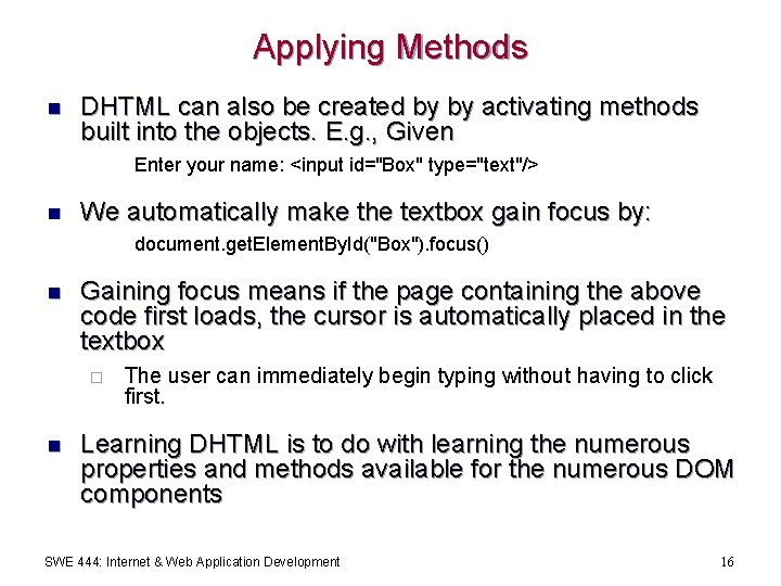 Applying Methods n DHTML can also be created by by activating methods built into