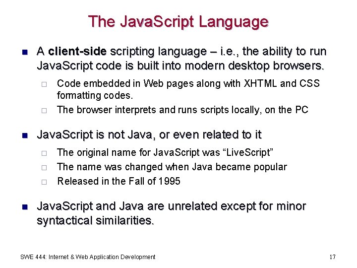 The Java. Script Language n A client-side scripting language – i. e. , the