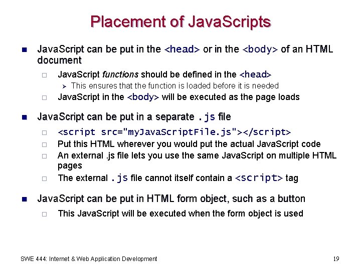 Placement of Java. Scripts n Java. Script can be put in the <head> or