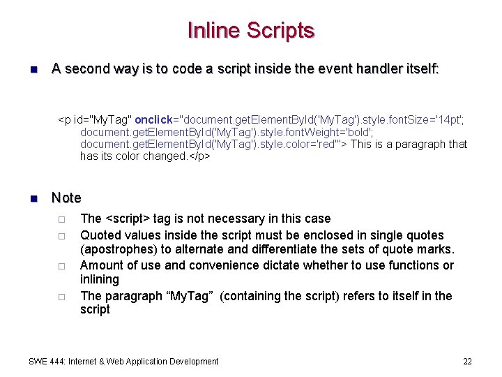 Inline Scripts n A second way is to code a script inside the event