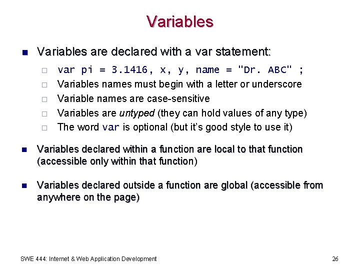 Variables n Variables are declared with a var statement: ¨ ¨ ¨ var pi