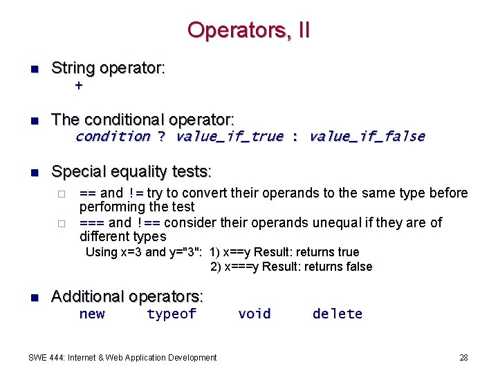 Operators, II n String operator: + n The conditional operator: condition ? value_if_true :