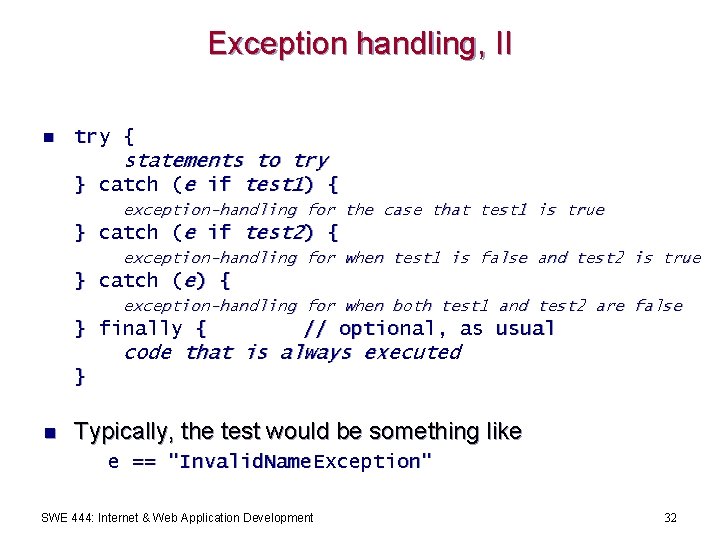 Exception handling, II n try { statements to try } catch (e if test