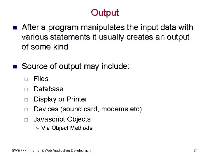 Output n After a program manipulates the input data with various statements it usually