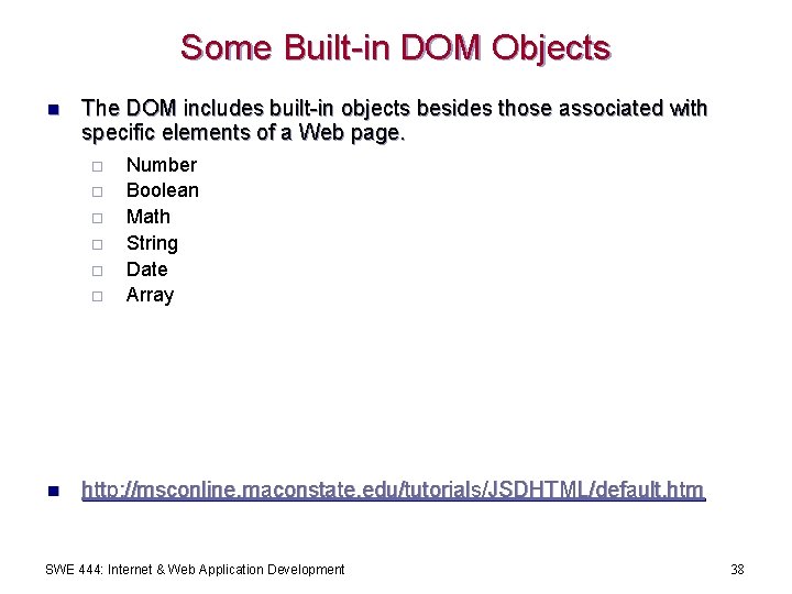 Some Built-in DOM Objects n The DOM includes built-in objects besides those associated with