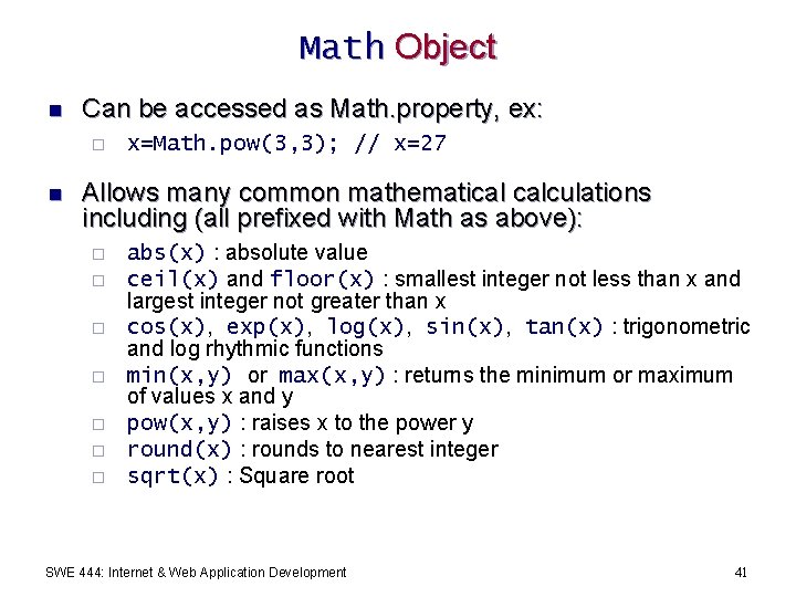 Math Object n Can be accessed as Math. property, ex: ¨ n x=Math. pow(3,