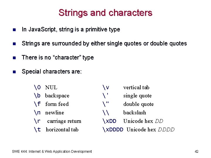 Strings and characters n In Java. Script, string is a primitive type n Strings