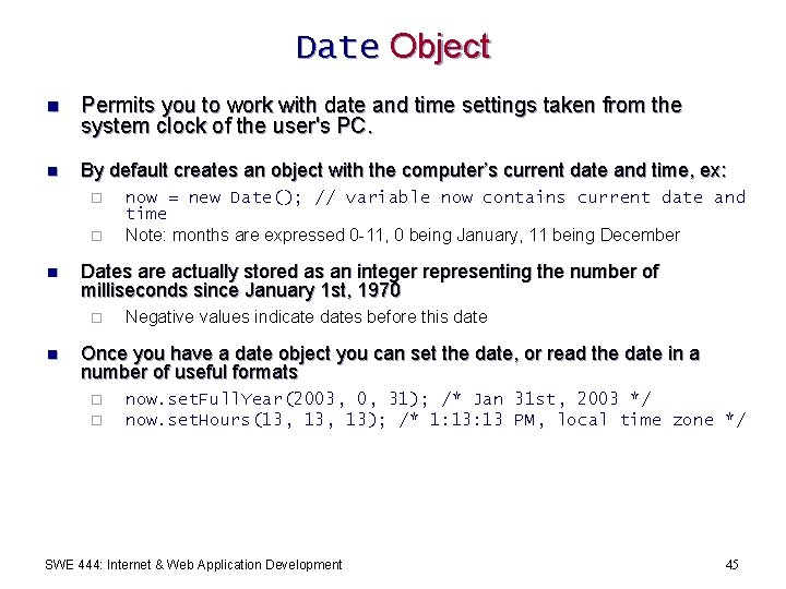Date Object n Permits you to work with date and time settings taken from