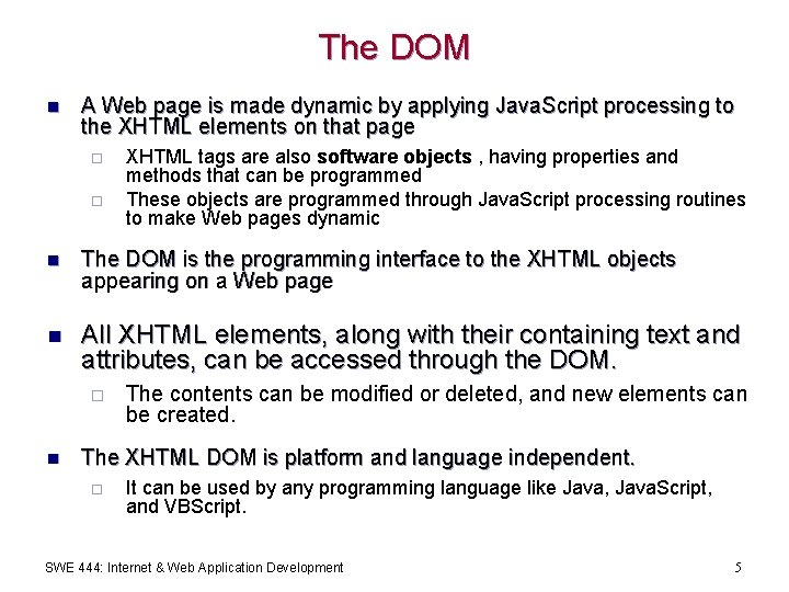 The DOM n A Web page is made dynamic by applying Java. Script processing