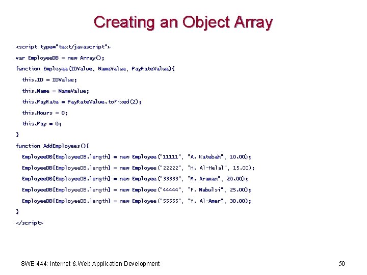Creating an Object Array <script type="text/javascript "> type="text/javascript"> var Employee. DB = new Array();