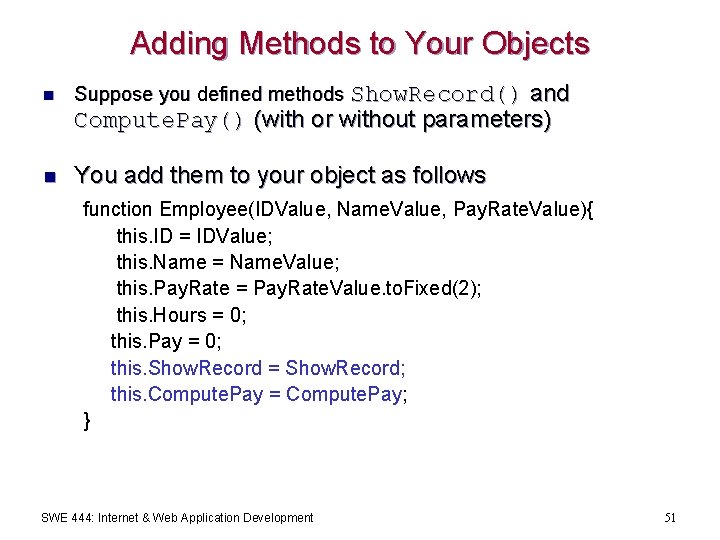 Adding Methods to Your Objects n Suppose you defined methods Show. Record() and Compute.
