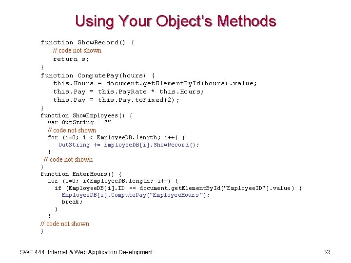 Using Your Object’s Methods function Show. Record() { // code not shown return s;
