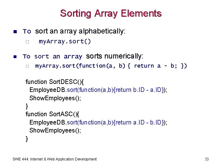 Sorting Array Elements n To sort an array alphabetically: ¨ n my. Array. sort()