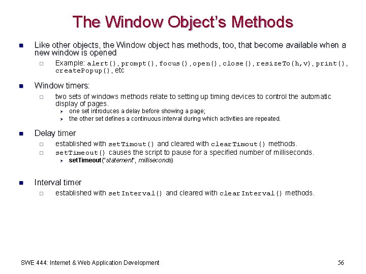The Window Object’s Methods n Like other objects, the Window object has methods, too,