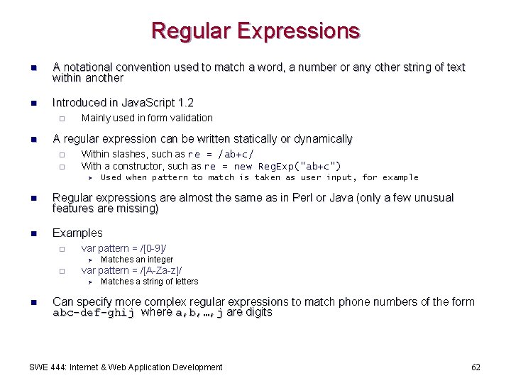 Regular Expressions n A notational convention used to match a word, a number or