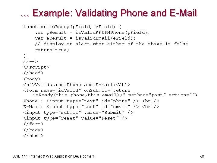 … Example: Validating Phone and E-Mail function is. Ready(p. Field, e. Field) { var