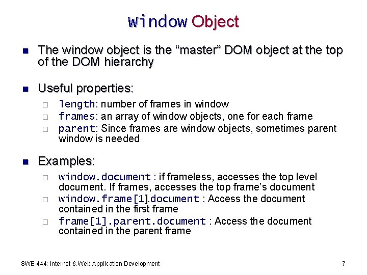 Window Object n The window object is the “master” DOM object at the top