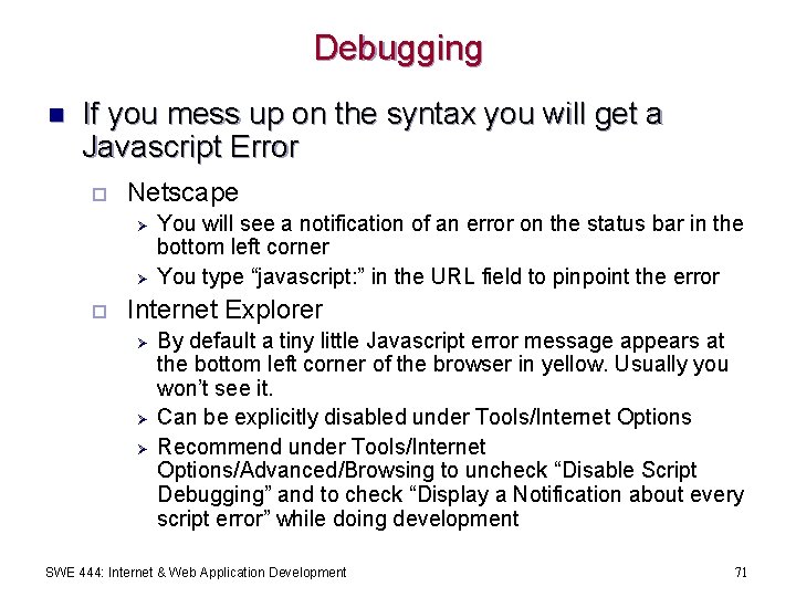 Debugging n If you mess up on the syntax you will get a Javascript
