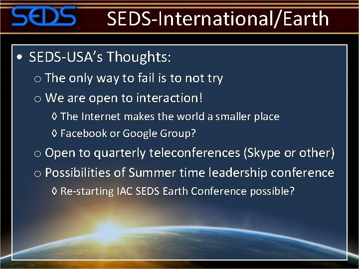 SEDS-International/Earth • SEDS-USA’s Thoughts: o The only way to fail is to not try