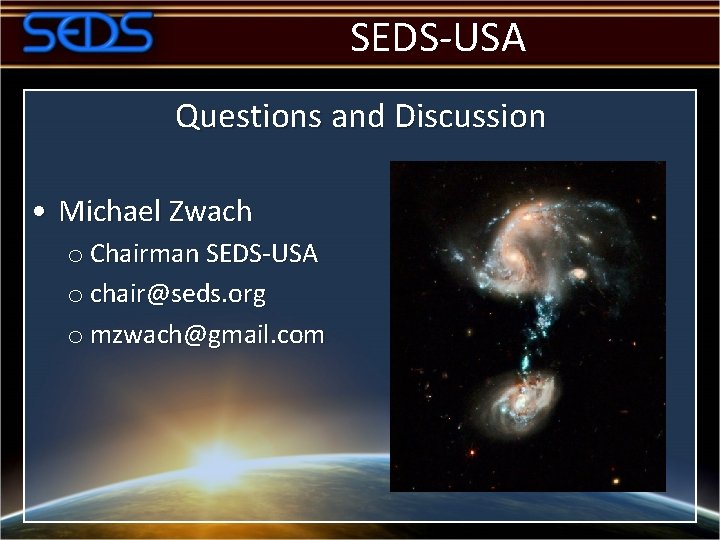 SEDS-USA Questions and Discussion • Michael Zwach o Chairman SEDS-USA o chair@seds. org o