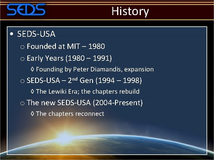 History • SEDS-USA o Founded at MIT – 1980 o Early Years (1980 –