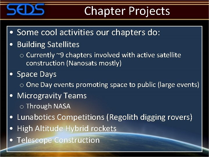 Chapter Projects • Some cool activities our chapters do: • Building Satellites o Currently