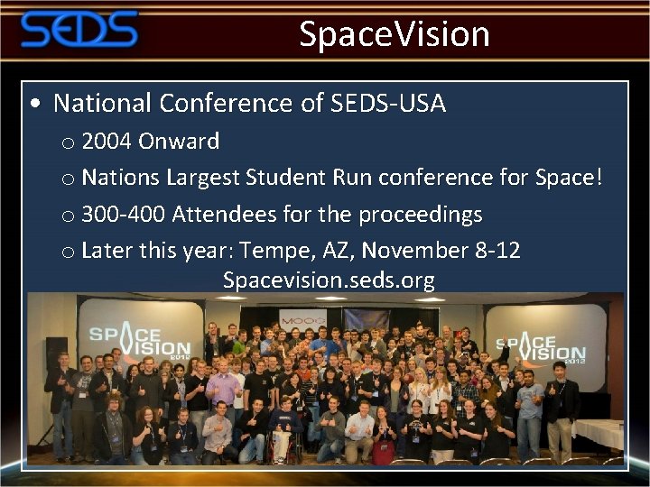 Space. Vision • National Conference of SEDS-USA o 2004 Onward o Nations Largest Student