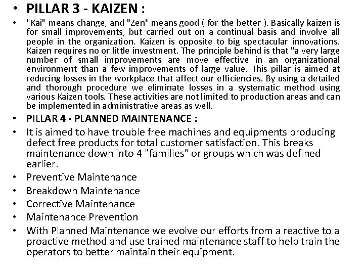  • PILLAR 3 - KAIZEN : • "Kai" means change, and "Zen" means