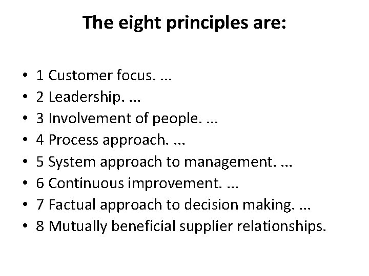 The eight principles are: • • 1 Customer focus. . 2 Leadership. . 3