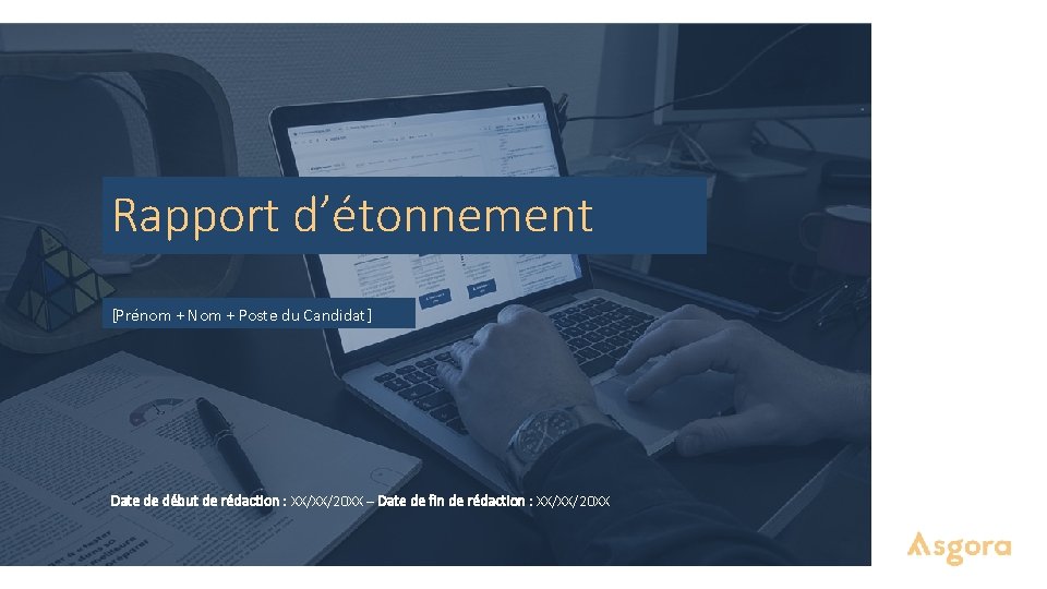 Rapport d’étonnement [Prénom + Nom + Poste du Candidat] Date de début de rédaction