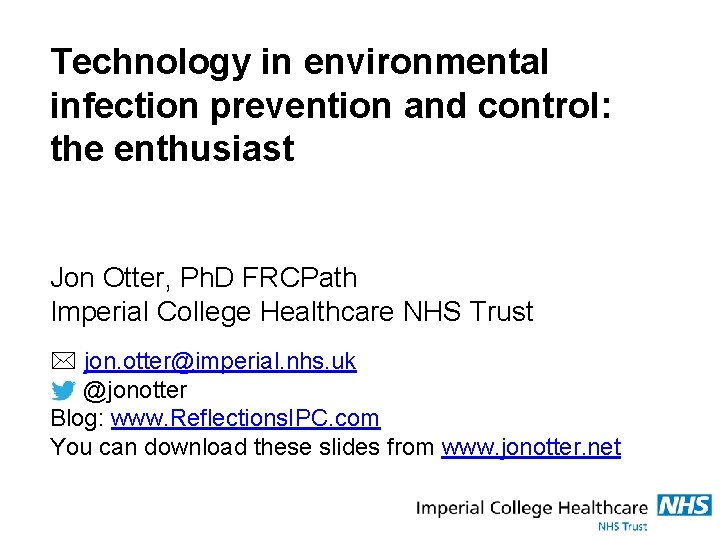 Technology in environmental infection prevention and control: the enthusiast Jon Otter, Ph. D FRCPath