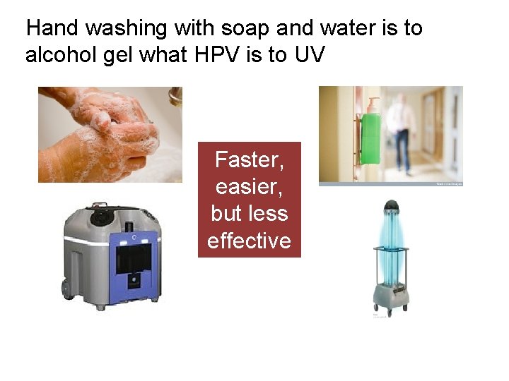 Hand washing with soap and water is to alcohol gel what HPV is to